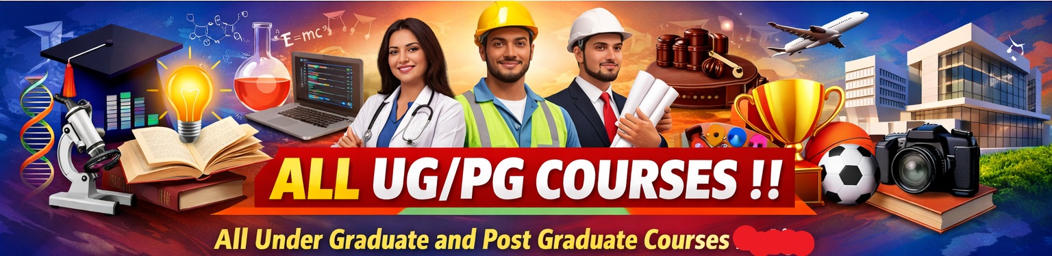 ALL UG/PG COURSES !! All Under Graduate and Post Graduate Courses