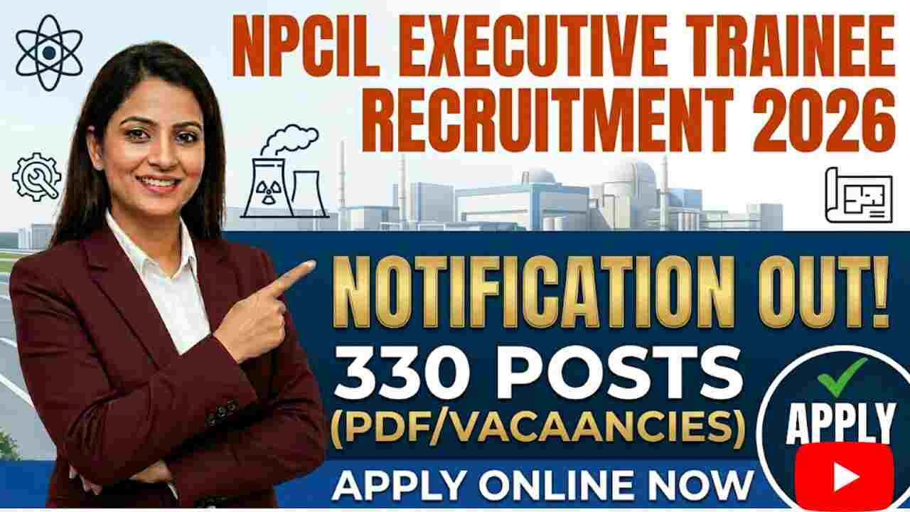 NPCIL Executive Trainee Recruitment 2026 PDF Out, Apply Online for 330 Posts